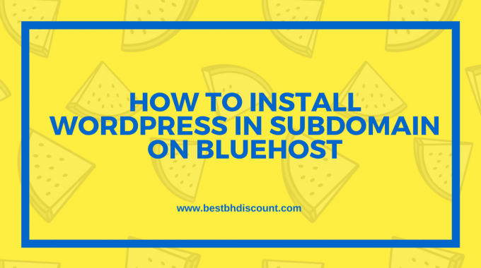 How to Install WordPress in Subdomain on Bluehost