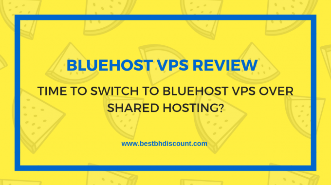 Bluehost VPS Review: Time to switch to Bluehost VPS Over Shared Hosting?