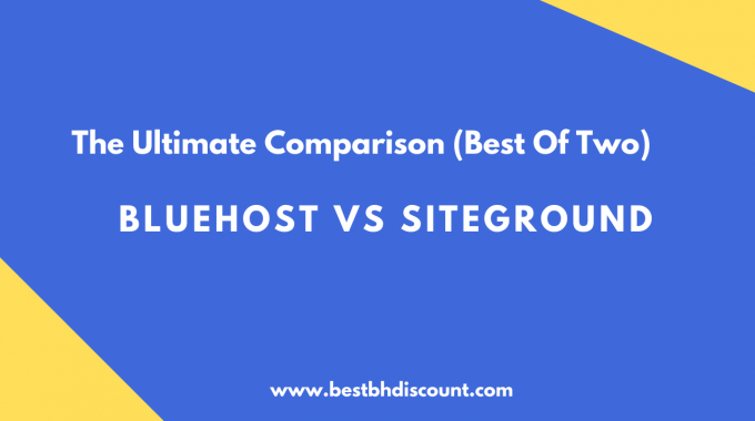 Bluehost vs Siteground – The Ultimate Comparison (Best Of Two)